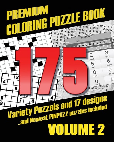 Premium Coloring Puzzle Book Vol.2 - 175 Variety Puzzles and 17 Designs New PinPuzz Puzzles, Sudoku, WordSearch Geo Multiple, CrossWords, Kakuro, Gokigen, Tents, Doublet, Sikaku, Etc.