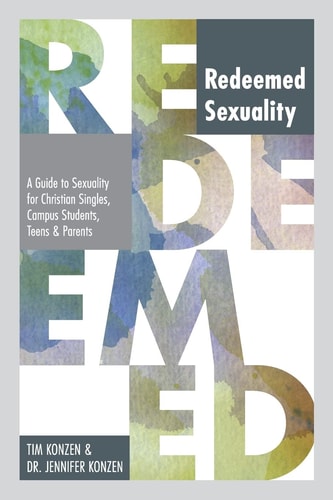 Redeemed Sexuality A Guide to Sexuality for Christian Singles, Campus Students, Teens and Parents (Advance Readers Edition)