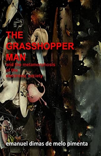 The Grasshopper Man And the Metamorphosis of the Electronic Society