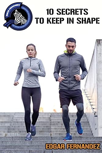10 Secrets to Keep in Shape A Guide to Keep Healthy