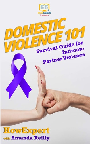 Domestic Violence 101 Survival Guide for Intimate Partner Violence