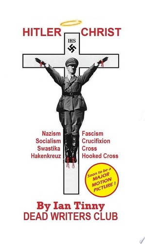 HITLER CHRIST - Nazism, Fascism, Socialism: Swastika, Cross, Hakenkreuz, Hooked-Cross, Crucifixion