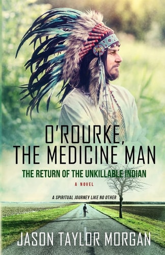 O'Rourke, the Medicine Man The Return of the Unkillable Indian