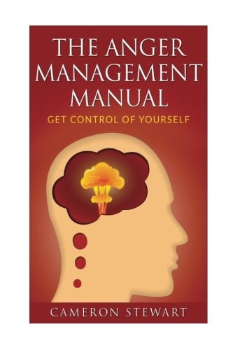 The Anger Management Manual Get Control of Yourself