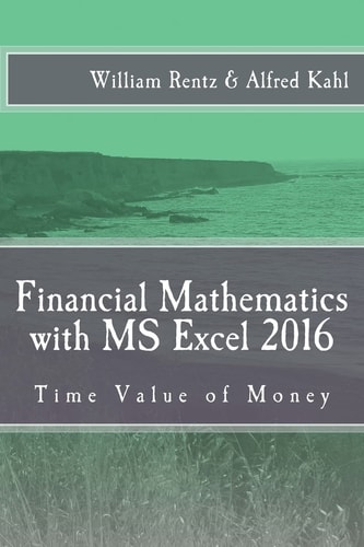 Financial Mathematics with MS Excel 2016 Time Value of Money