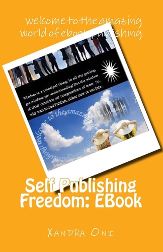 Self Publishing Freedom: EBook Welcome to the Amazing World of Ebook Publishing