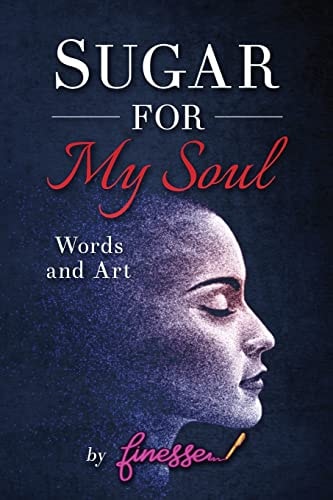 Sugar for My Soul Words and Art by Finesse