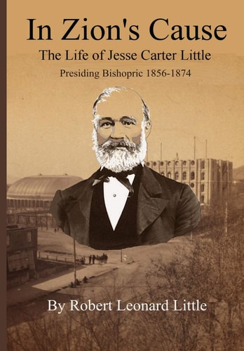 In Zion's Cause The Life of Jesse Carter Little