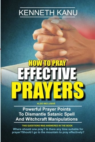 How To Pray Effective Prayer Powerful Prayer Points To Dismantle Satanic Spell And Witchcraft Manipulations