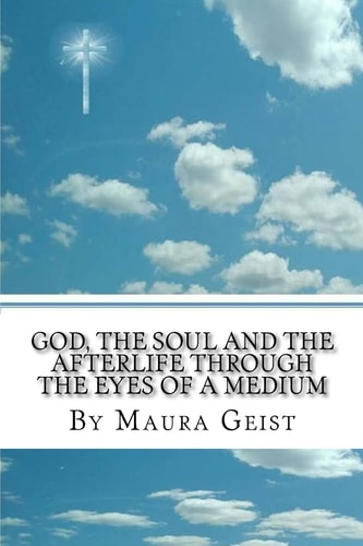 God, the Soul, and the Afterlife, Through the Eyes of a Medium