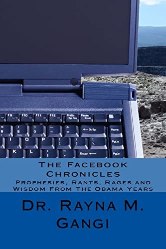 The Facebook Chronicles Prophesies, Rants, Rages and Wisdom From The Obama Years