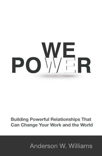 We Power Building Powerful Relationships That Can Change Your Work and the World
