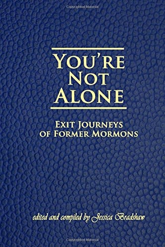 You're Not Alone Exit Journeys of Former Mormons