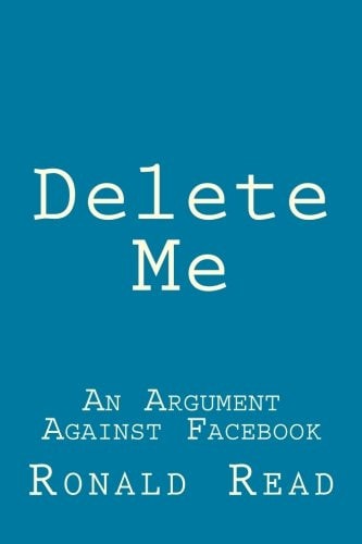Delete Me An Argument Against Facebook