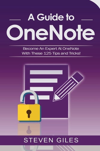 OneNote A Onenote Guide to Onenote 2016, Using Onenote for Mac and Onenote Shortcuts. See Our 125 Onenote Tips to Becoming an Onenote Expert!