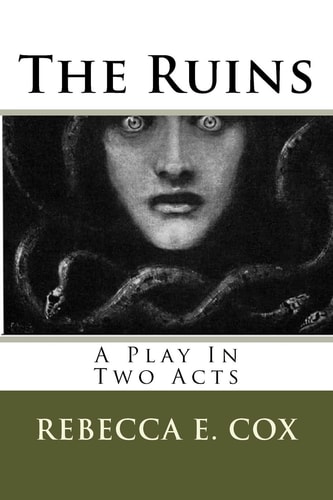 The Ruins A Play In Two Acts