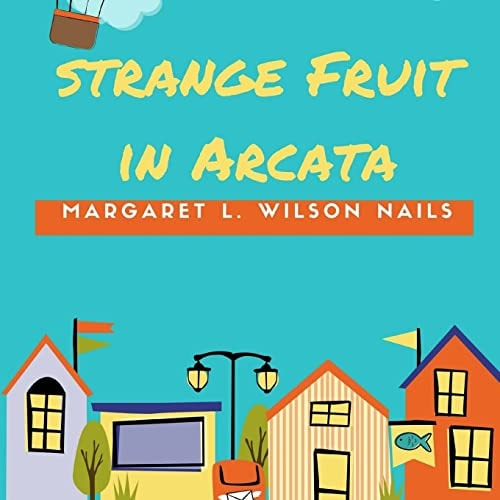 Strange Fruit In Arcata
