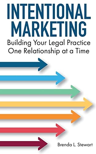 Intentional Marketing Building Your Legal Practice One Relationship at a Time