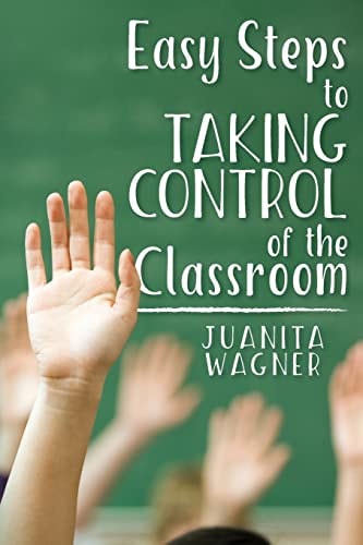 Easy Steps to Taking Control of the Classroom