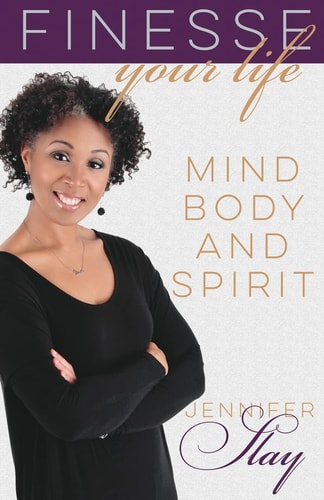 Finesse Your Life Mind, Body and Spirit