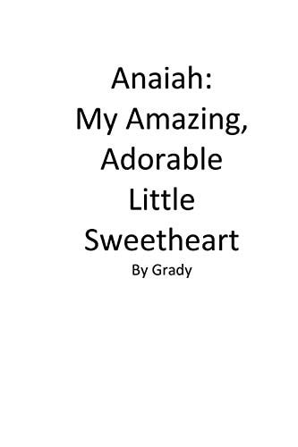 Anaiah My Amazing, Adorable Little Sweetheart