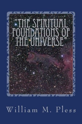 "The Spiritual Foundations of the Universe" The Origins, Character and Destiny of the Soul