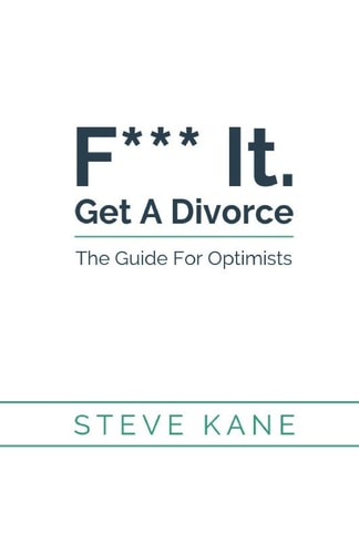 F*** It. Get A Divorce The Guide For Optimists