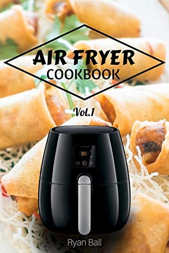 Air Fryer Cookbook: 30 Healthy Recipes, Quick and Easy Frying, Baking, Grilling , Roasting