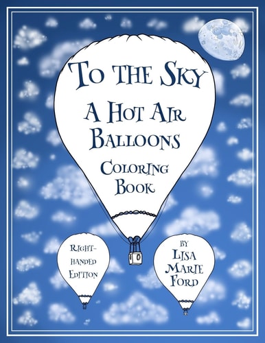 To the Sky A Hot Air Balloons Coloring Book Right-Handed Edition