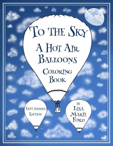 To the Sky A Hot Air Balloons Coloring Book Left-Handed Edition