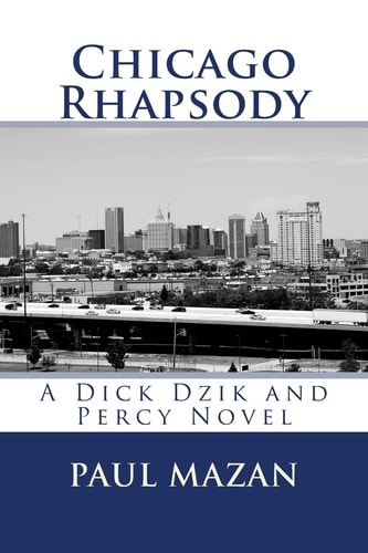 Chicago Rhapsody A Dick Dzik and Percy Novel