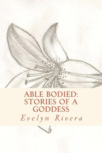 Able Bodied Stories of a Goddess