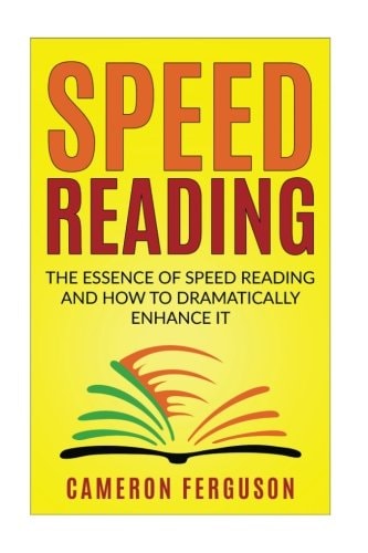 Speed Reading for Beginners The Essence of Speed Reading and How to Dramatically Enhance It