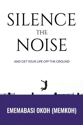 Silence the Noise And Get Your Life Off the Ground