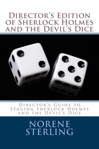 Director's Edition of Sherlock Holmes and the Devil's Dice Director's Guide to Staging Sherlock Holmes and the Devil's Dice