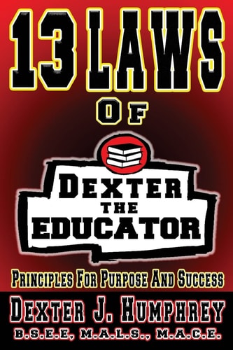 13 Laws of Dexter the Educator Principles for Purpose and Success