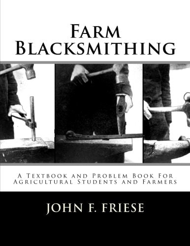 Farm Blacksmithing A Textbook and Problem Book For Agricultural Students and Farmers