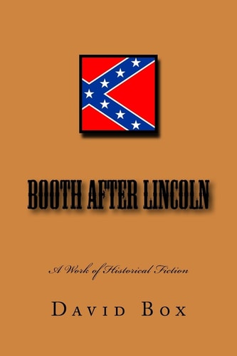 Booth After Lincoln, a Historical Work of Fiction