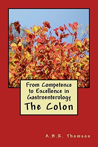 From Competence to Excellence in Gastroenterology The Colon