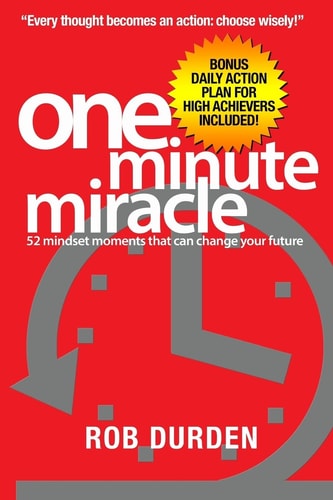 One Minute Miracle 52 Mindset Moments That Can Change Your Future