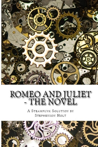 Romeo And Juliet - The Novel In Understandable Novel Form, Modernized to Aid Enjoyment.
