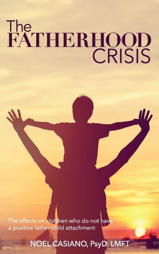 The Fatherhood Crisis The Effects on Children Who Do Not Have a Positive Father-Child Attachment