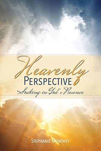 Heavenly Perspective Soaking in God's Presence