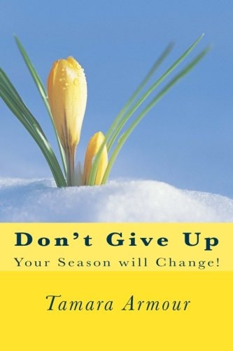 Don't Give Up Your Season Will Change!