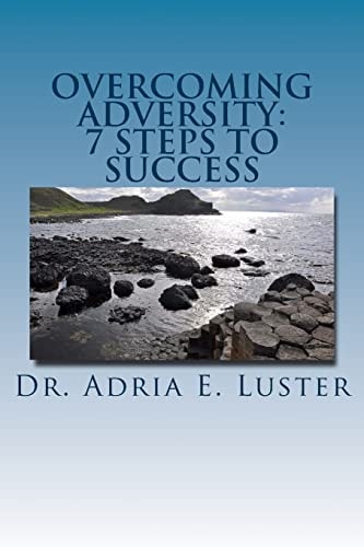 Overcoming Adversity 7 Steps to Success