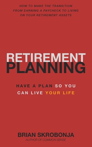 Retirement Planning Have a Plan So You Can Live Your Life