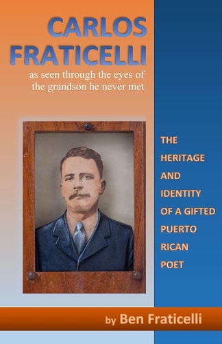 Carlos Fraticelli As Seen Through the Eyes of the Grandson He Never Met