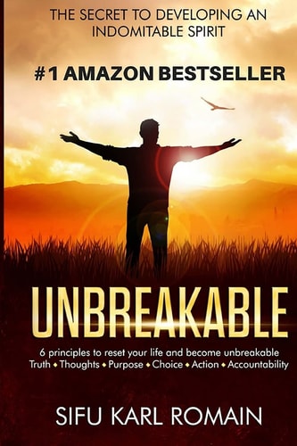 Unbreakable The Secret to Developing an Indomitable Spirit