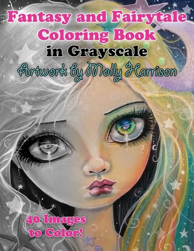 Fantasy and Fairytale Art Coloring Book in Grayscale Fairies, Witches, Alice in Wonderland, Cute Big Eye Girls and More!