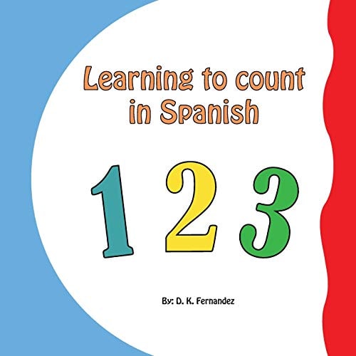 Learning to Count in Spanish Counting in Spanish